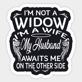 Im Not A Widow Im A Wife My Husbad Awaits Me On The Other Side Wife Sticker